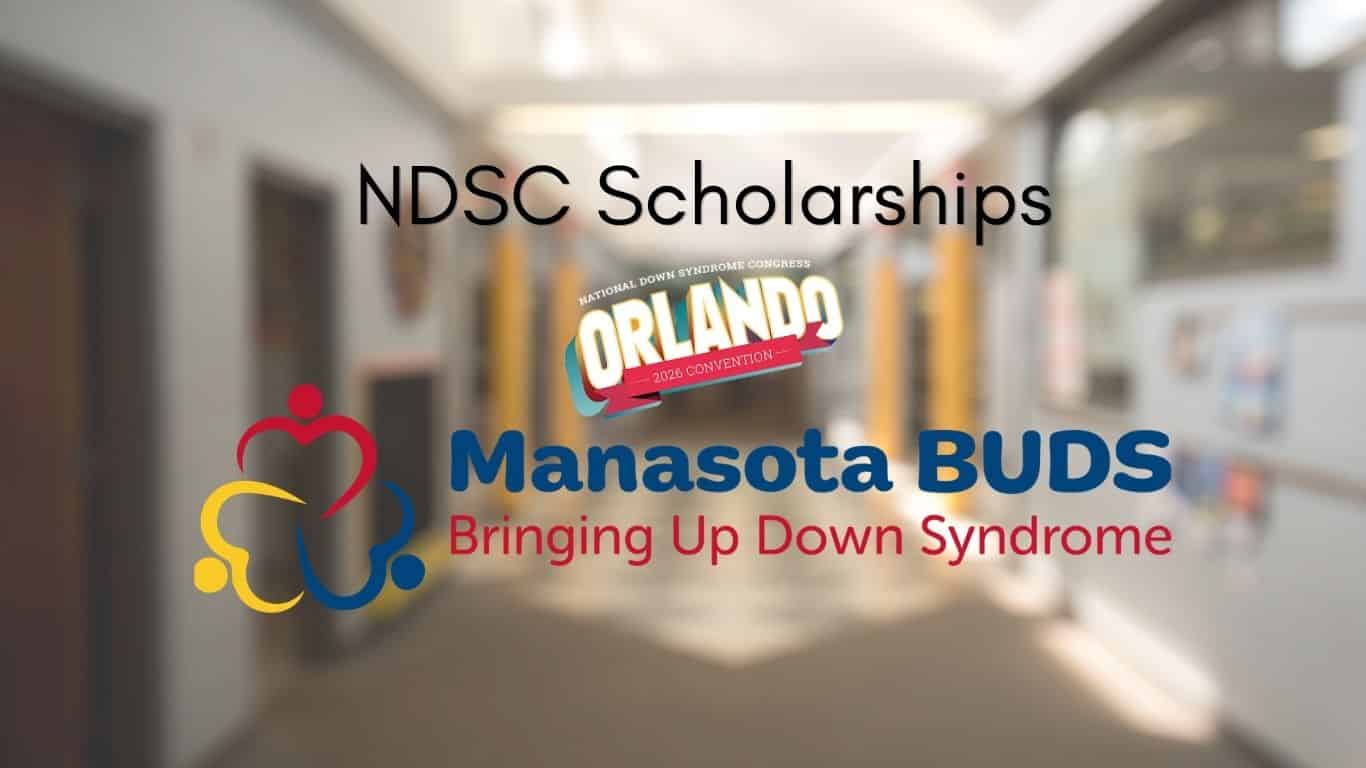 image of a blurred hallway background with text that reads NDSC Scholarships with the logos for the NDSC in Orlando for 2026 and Manasota BUDS Bringing Up Down Syndrome.