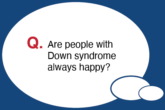 Are-people with Down syndrome are-always-happy