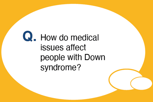 How do medical issues affect people with Down syndrome 