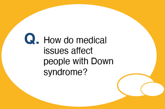 How do medical issues affect people with Down syndrome