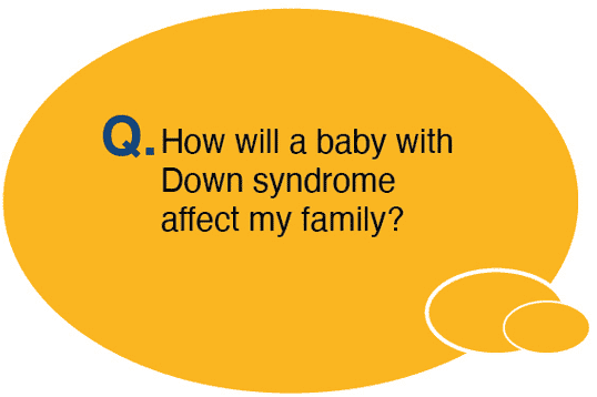 How will a baby with Down syndrome will affect family